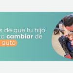 Señales claras de que tu hijo necesita cambiar de silla de auto (+ Video explicativo)
